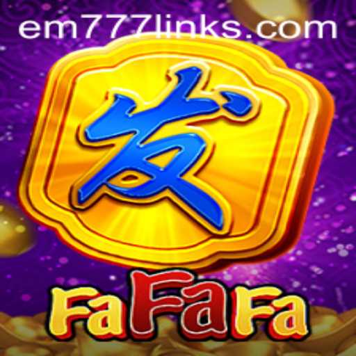 Exploring the Thrilling World of FaFaFa: A Complete Guide Using EM777