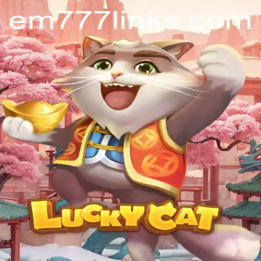 Exploring the World of LuckyCat: A Comprehensive Guide on EM777