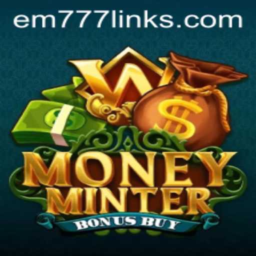 Discover the Thrills of MoneyMinterBonusBuy: A Game Revolutionizing Entertainment with EM777