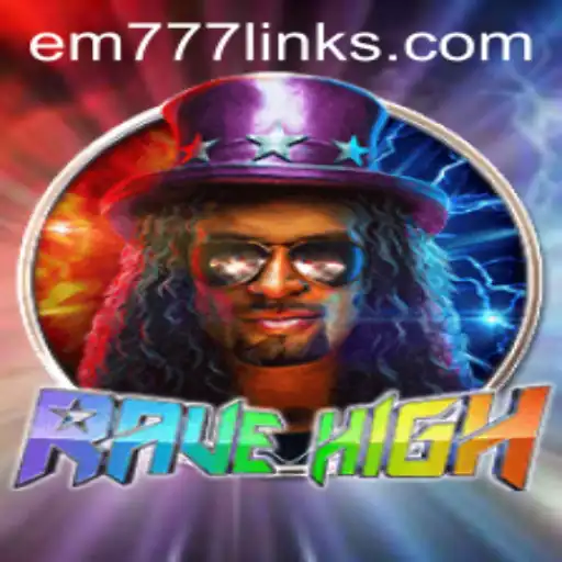 Unveiling RaveHigh: The Ultimate Gaming Experience with EM777